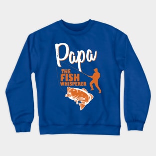 Papa the Fish Whisperer Crewneck Sweatshirt